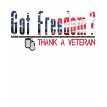 Got Freedom? Thank A Veteran t-shirts