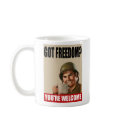Got Freedom?  You're WELCOME! Mug