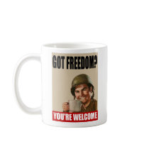 Got Freedom? You're WELCOME! Mug by jjackson72 Got Freedom? You're WELCOME! Mug