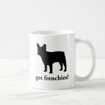 got frenchies? mugs