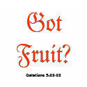 Got Fruit?, Galatians 5:22-23 t-shirts by jonfkim Got Fruit?, Galatians 5:22-23 t-shirts