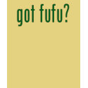 got fufu? - green t-shirts