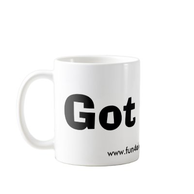 Got Fun? Mugs by Fun4All
