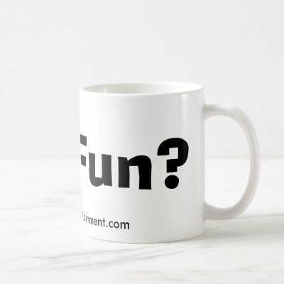 Got Fun? Mug by Fun4All