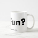 Got Fun? mugs