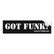 Got Funk?, www.5x7band.com bumper stickers