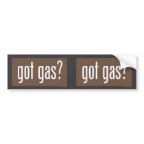 Got Gas? Bumpersticker Bumper Stickers