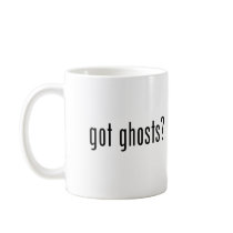 Got Ghosts? mugs