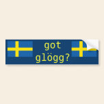 "got glogg?" bumper stickers