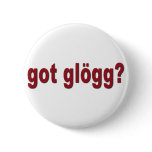 "got glogg?" pinback buttons