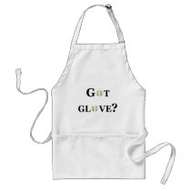 Got Glove? aprons by TeeZazzle Got Glove? aprons
