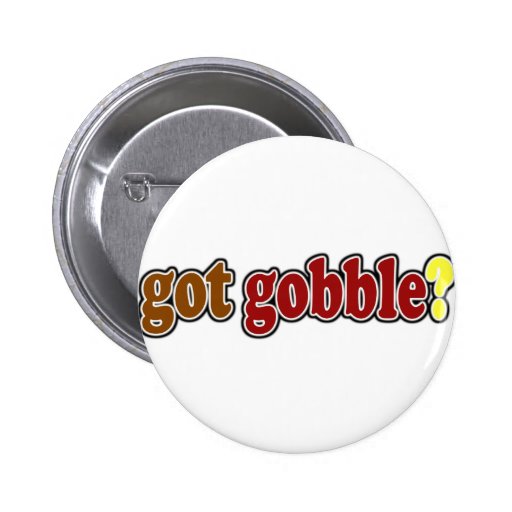 got gobble? pinback button