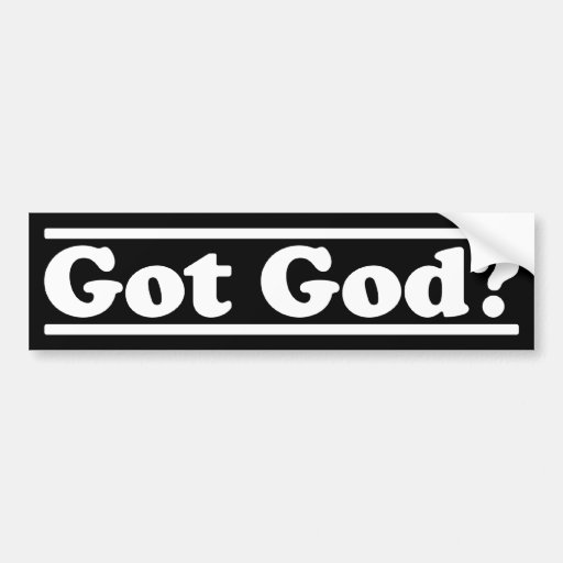 Got God Bumper Sticker | Zazzle