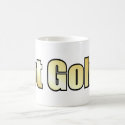 Got Gold? Mug by burntright Got Gold? Mug