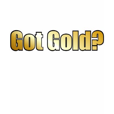 Got Gold?