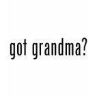 got grandma? Ladies Baby Doll Fitted T-Shirt