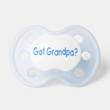 Got Grandpa Pacifier