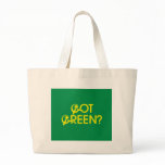 Got Green? bags