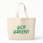 Got Green? bags