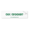Got Greens? Bumper Sticker bumper stickers