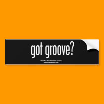 Got Groove? Bumper Sticker bumper stickers