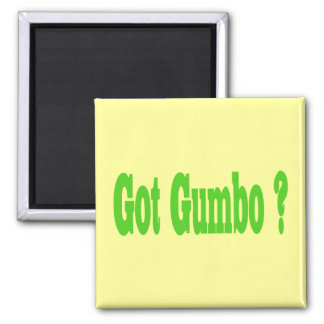 Got Gumbo ? 2 Inch Square Magnet