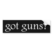 Got Guns? bumper stickers