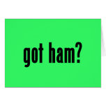 got ham? greeting cards