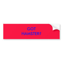 GOT HAMSTER? bumper stickers by armyofdoom GOT HAMSTER? bumper stickers