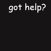 got help?