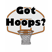 got hoops basketball hoop t-shirts