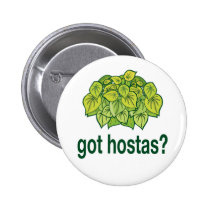 Got Hostas? buttons