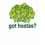 Got Hostas? Shirts