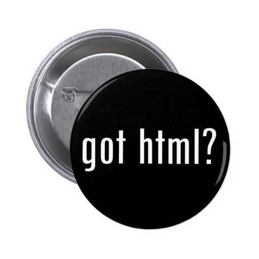 got html? pinback buttons