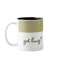Got Hug? Coffee Mug