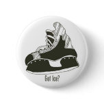 Got Ice? Hockey Skate Button