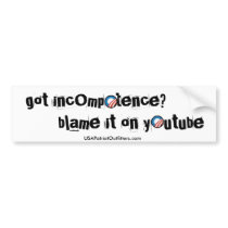 got incompetence? bumper stickers
