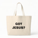 GOT JESUS? bags