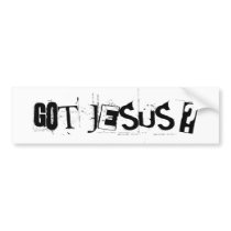 Got Jesus? Bumperstickers