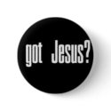 Got Jesus Button by zacediza Got Jesus Button