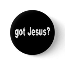 GOT JESUS buttons by InspiredByHim GOT JESUS buttons