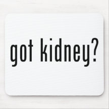 Got Kidney? Mouse Pads