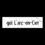 got L'arc-en-Ciel Bumper Sticker
