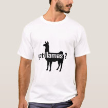 Got Llamas? Original t-shirts by palsfan Got Llamas? Original t-shirts