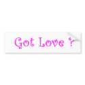 Got Love?-bumper sticker bumper stickers