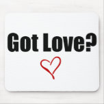 Got Love? Mousepad mousepads