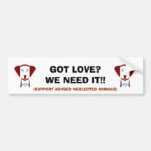 GOT LOVE?WE NEED ... BUMPER STICKER