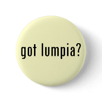 got lumpia? buttons