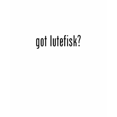 got lutefisk? TShirt