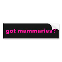 got mammaries? bumper stickers by ohsosandy got mammaries? bumper stickers